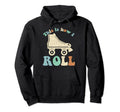 70S This Is How I Roll Roller Skates Hoodie - Fun Novelty Design Unisex - T-Shirt, Sweatshirt, Hoodie