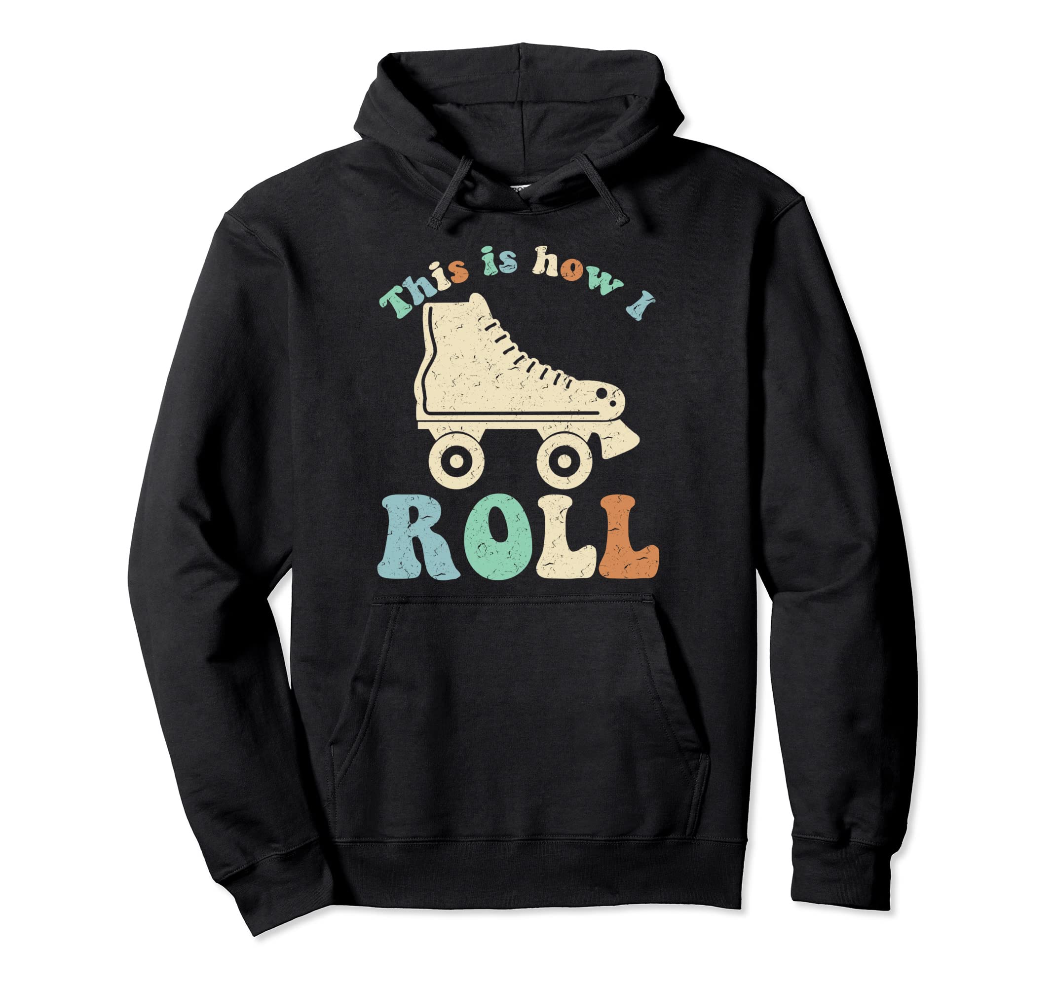 70S This Is How I Roll Roller Skates Hoodie - Fun Novelty Design Unisex - T-Shirt, Sweatshirt, Hoodie