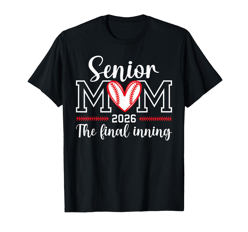 Baseball Senior Mom 2026 Final Inning T-Shirt - Trendy Graphic Men Women - T-Shirt, Sweatshirt, Hoodie