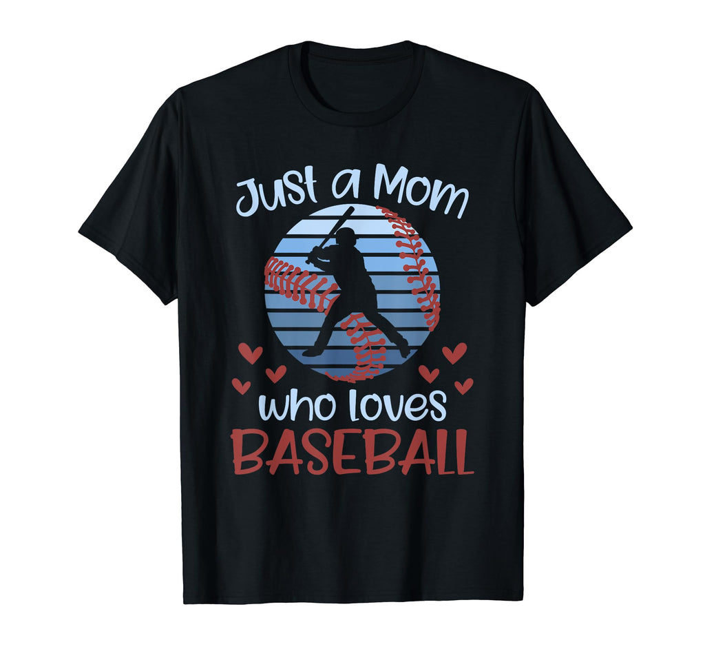 Just Mom Who Loves Baseball Player T-Shirt - Streetwear Style for Adults - T-Shirt, Sweatshirt, Hoodie