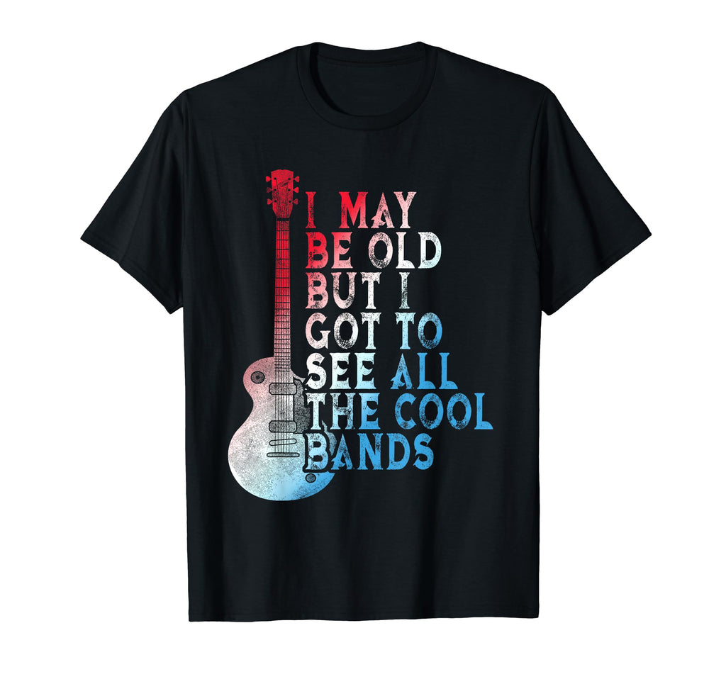 I May Be Old But I Got To See T-Shirt - Casual Everyday Wear for Adults - T-Shirt, Sweatshirt, Hoodie