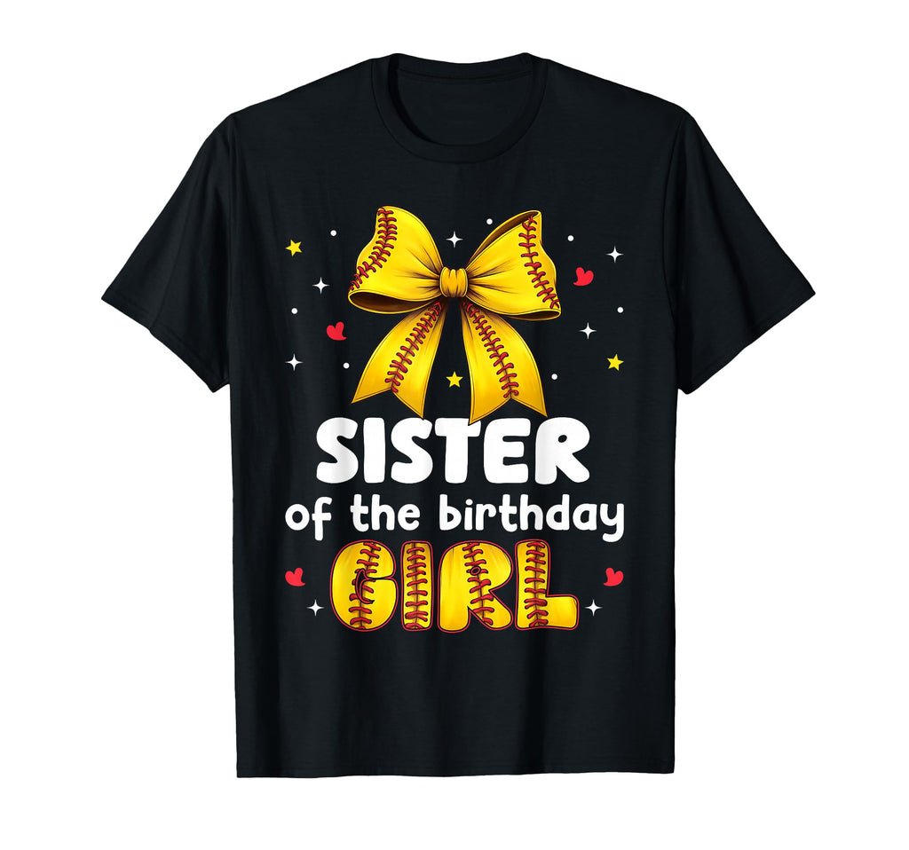 Sister Birthday Baseball Softball T-Shirt - Casual Everyday Wear Men Women - T-Shirt, Sweatshirt, Hoodie