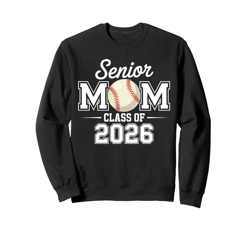 Senior Mom Baseball Class 2026 Sweatshirt - Unique Graphic Men Women - T-Shirt, Sweatshirt, Hoodie