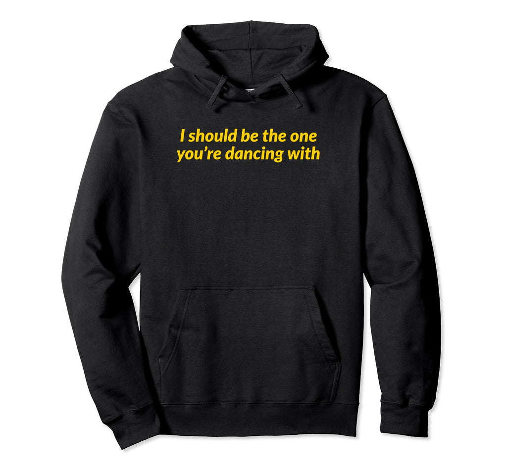 I Should Be One Youre Dancing Y2K Hoodie - Custom Art Print Unisex - T-Shirt, Sweatshirt, Hoodie