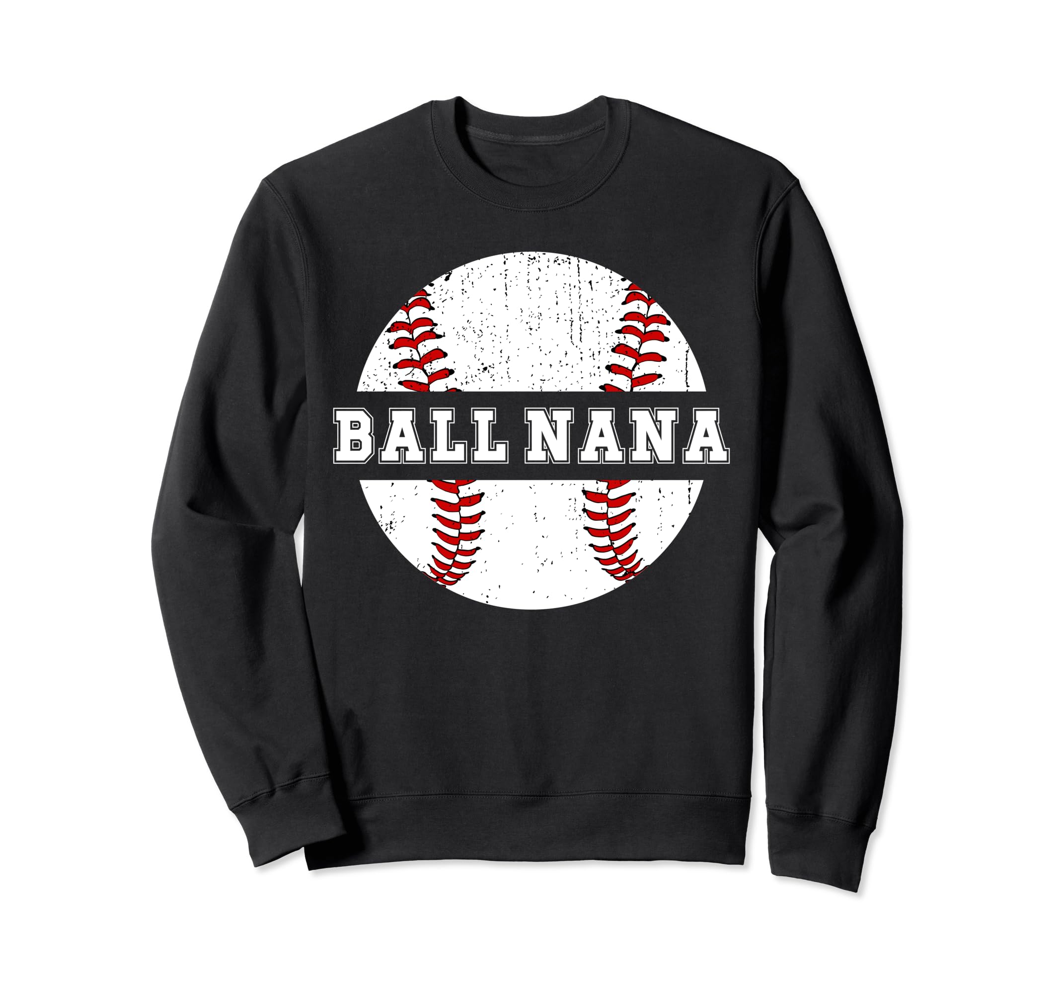Ball Nana Baseball Nana Baseball Sweatshirt - Streetwear Style for Adults - T-Shirt, Sweatshirt, Hoodie
