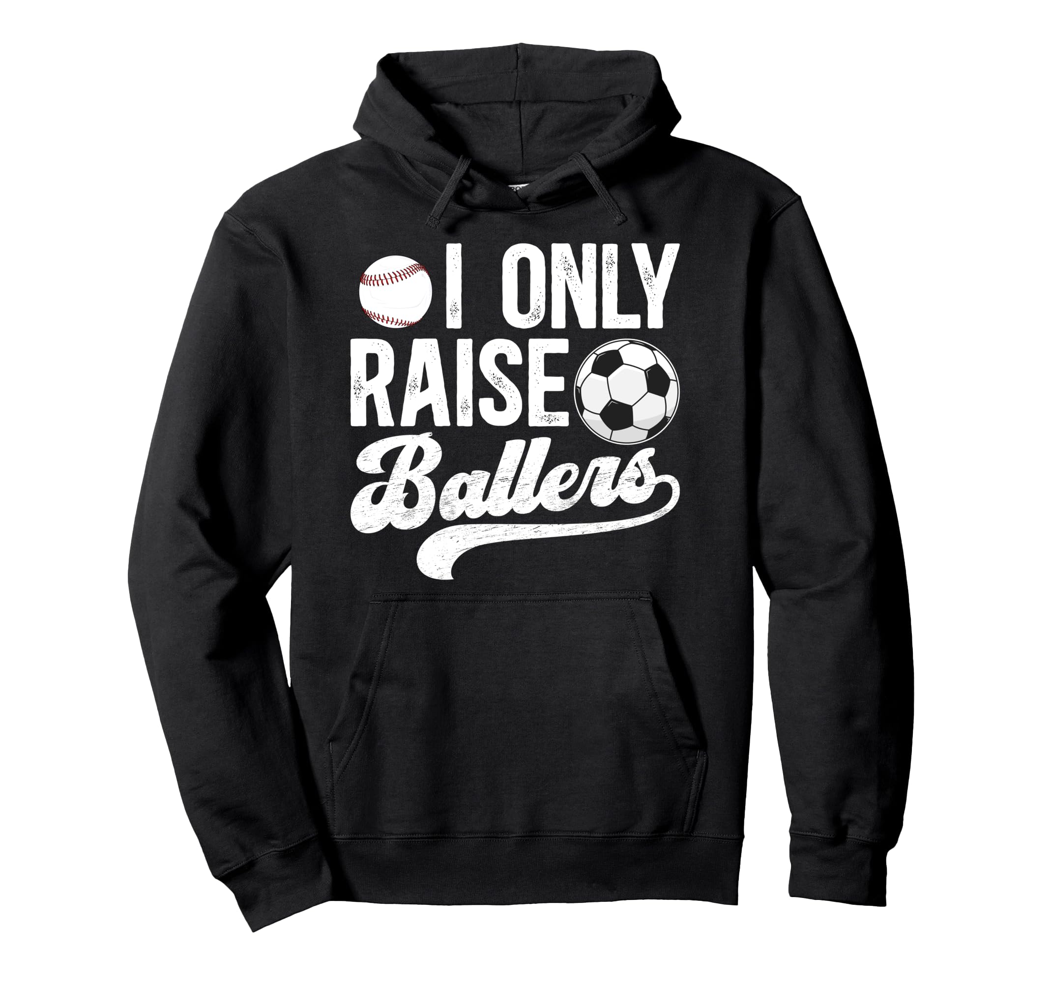 I Only Raise Ballers Soccer Baseball Hoodie - Fun Novelty Design Men Women - T-Shirt, Sweatshirt, Hoodie