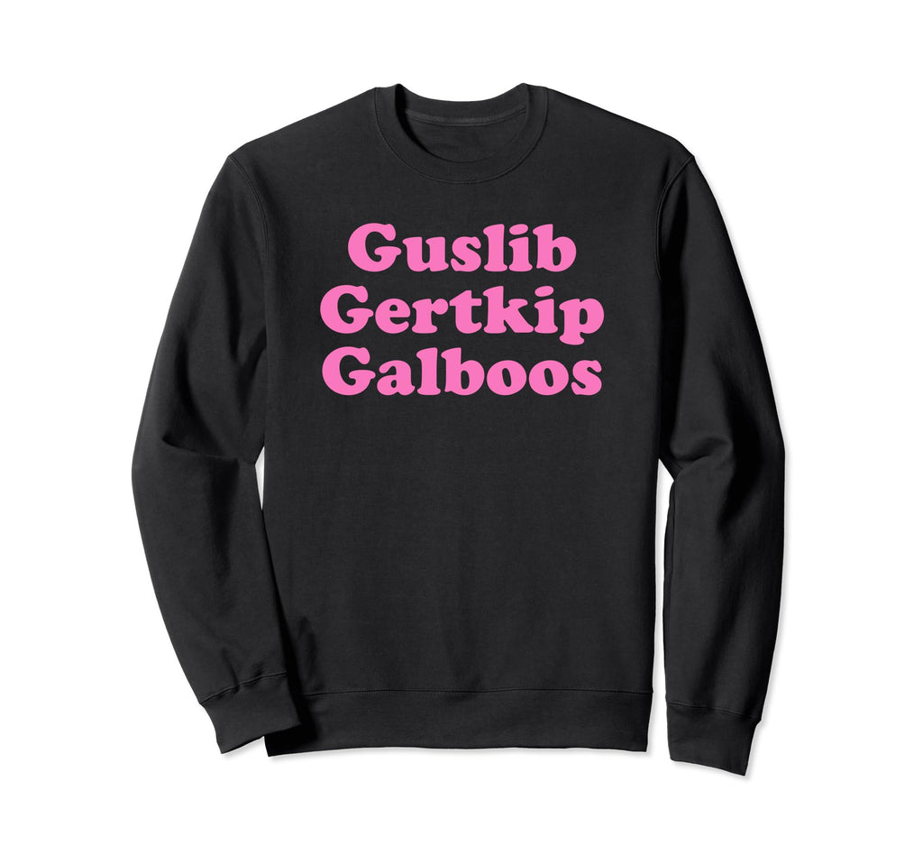 Guslib Gertkip Galboos Funny Y2K Sweatshirt - Novelty Apparel Men Women - T-Shirt, Sweatshirt, Hoodie