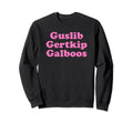 Guslib Gertkip Galboos Funny Y2K Sweatshirt - Novelty Apparel Men Women - T-Shirt, Sweatshirt, Hoodie