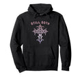 Still Goth Gothic Cross Y2K Aesthetic Emo Hoodie - Novelty Apparel Unisex - T-Shirt, Sweatshirt, Hoodie