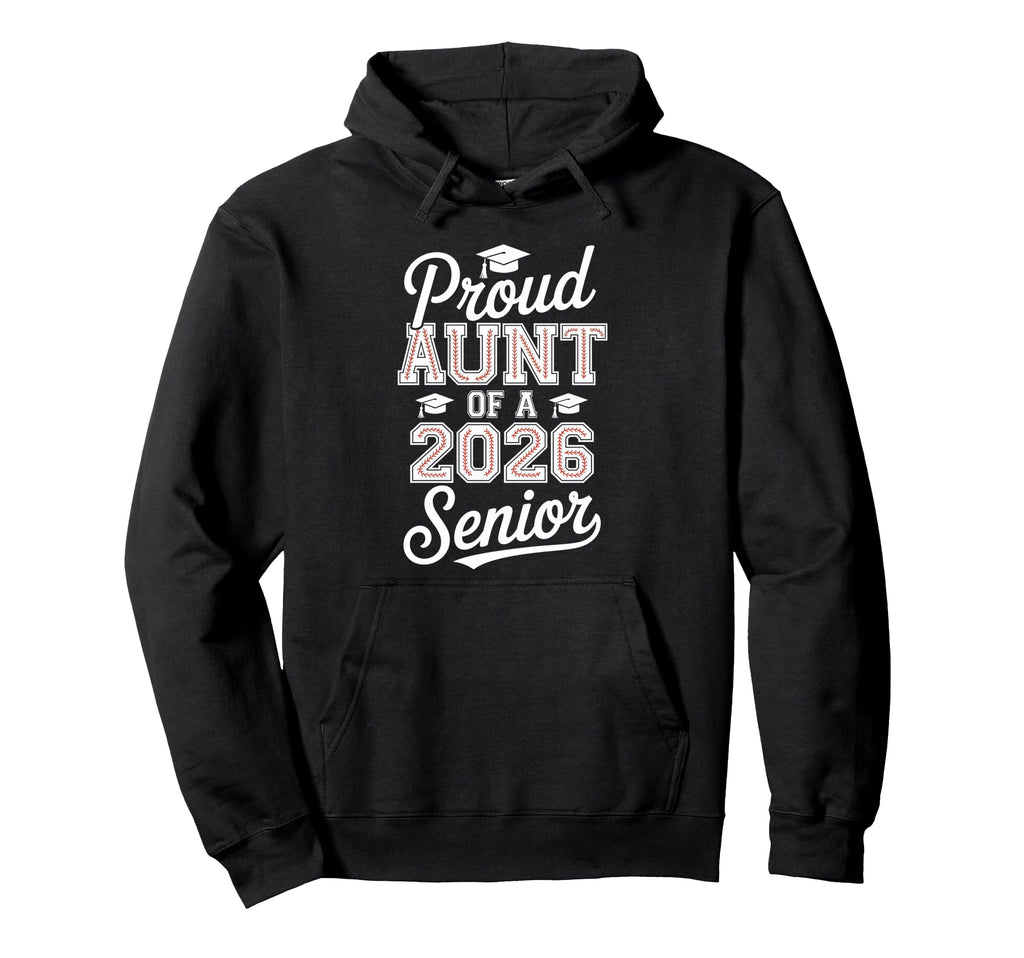 Proud Aunt 2026 Senior Baseball Graduate Hoodie - Trendy Graphic Men Women - T-Shirt, Sweatshirt, Hoodie