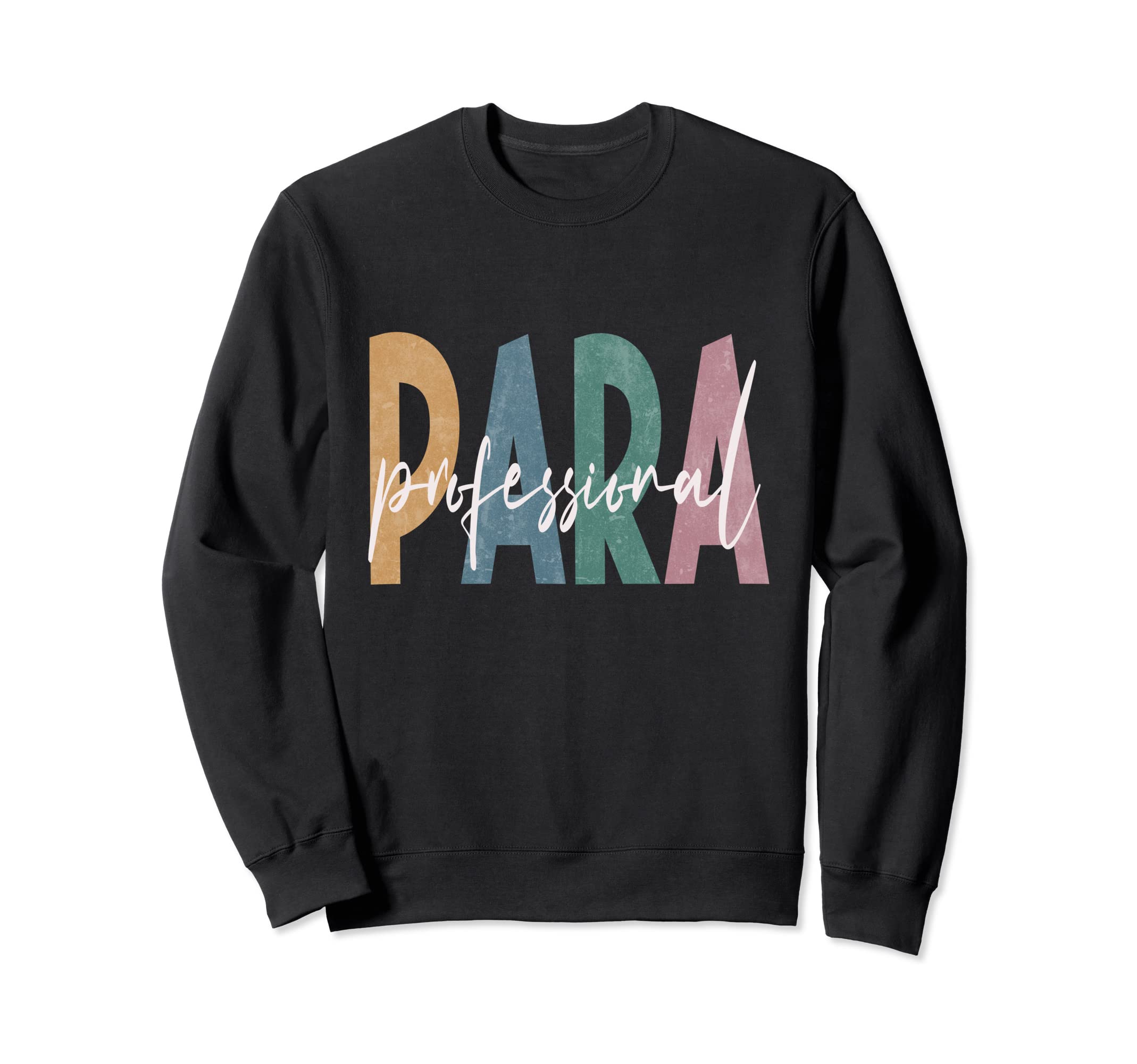 Para Paraprofessional Distressed Sweatshirt - Aesthetic Graphic Men Women - T-Shirt, Sweatshirt, Hoodie