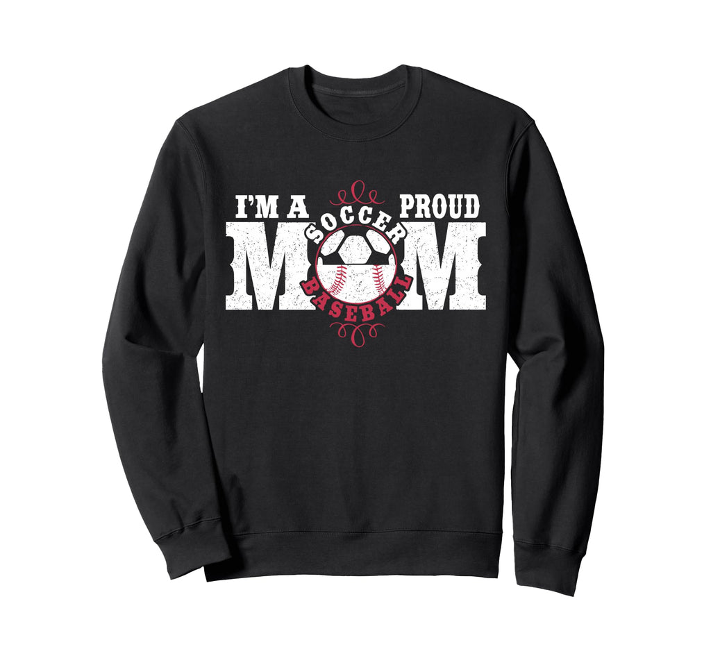 Im Proud Soccer Baseball Mom Sweatshirt - Aesthetic Graphic for Adults - T-Shirt, Sweatshirt, Hoodie
