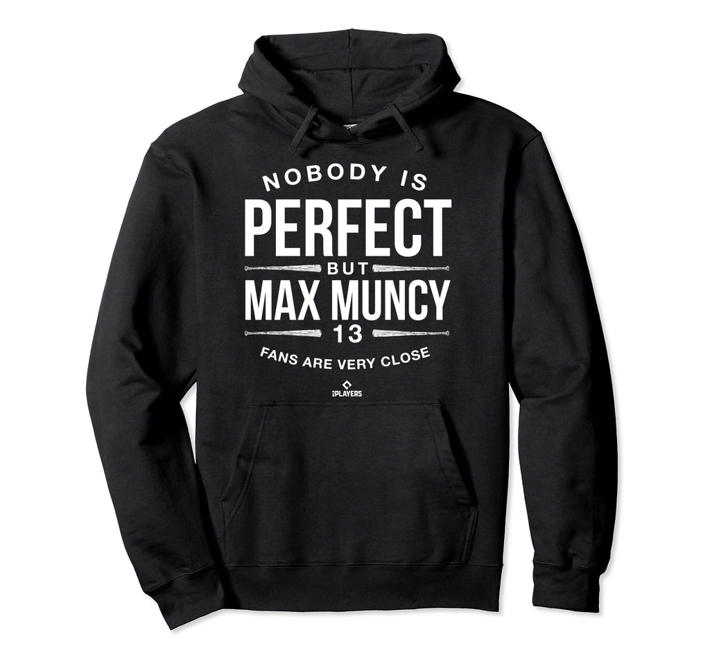 Nobody Is Max Muncy Fans Baseball Funny Hoodie - Novelty Apparel Men Women - T-Shirt, Sweatshirt, Hoodie
