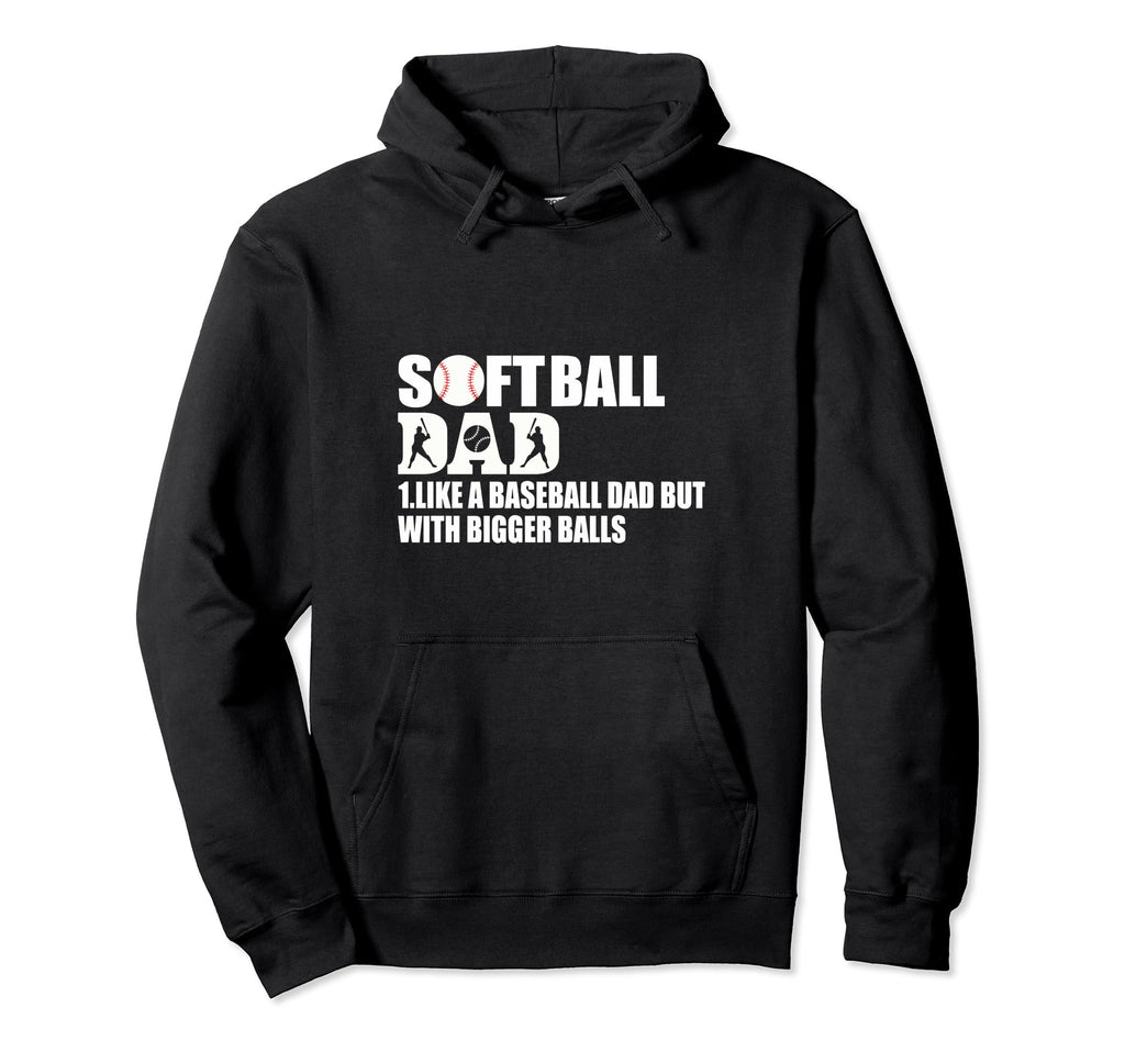 Softball Dad Like Baseball Dad But Bigger Hoodie - Graphic Print Unisex - T-Shirt, Sweatshirt, Hoodie