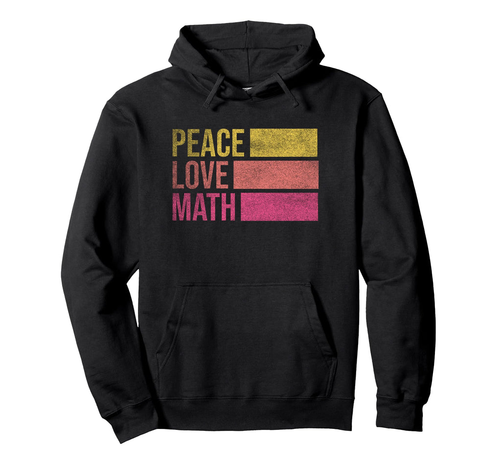 Math Teacher Peace Love Math Hoodie - Streetwear Style Unisex - T-Shirt, Sweatshirt, Hoodie