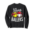 Happy Busy Raising Ballers Sports Sweatshirt - Novelty Apparel for Adults - T-Shirt, Sweatshirt, Hoodie
