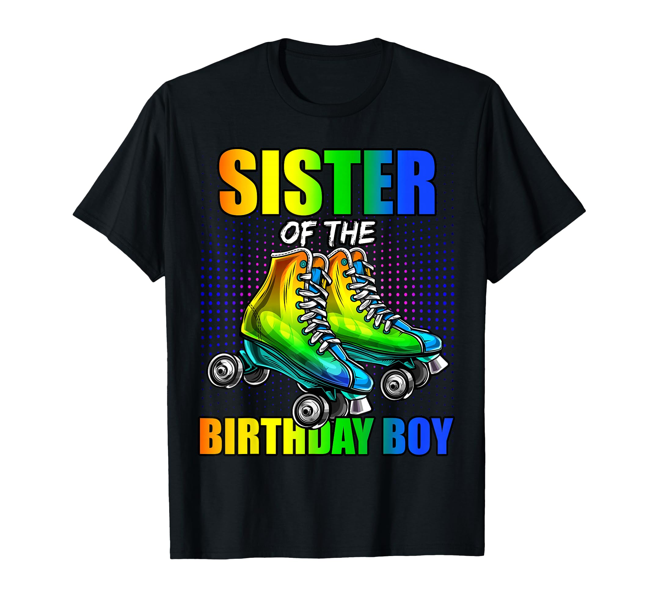 Sister Birthday Roller Skating T-Shirt - Streetwear Style Men Women - T-Shirt, Sweatshirt, Hoodie