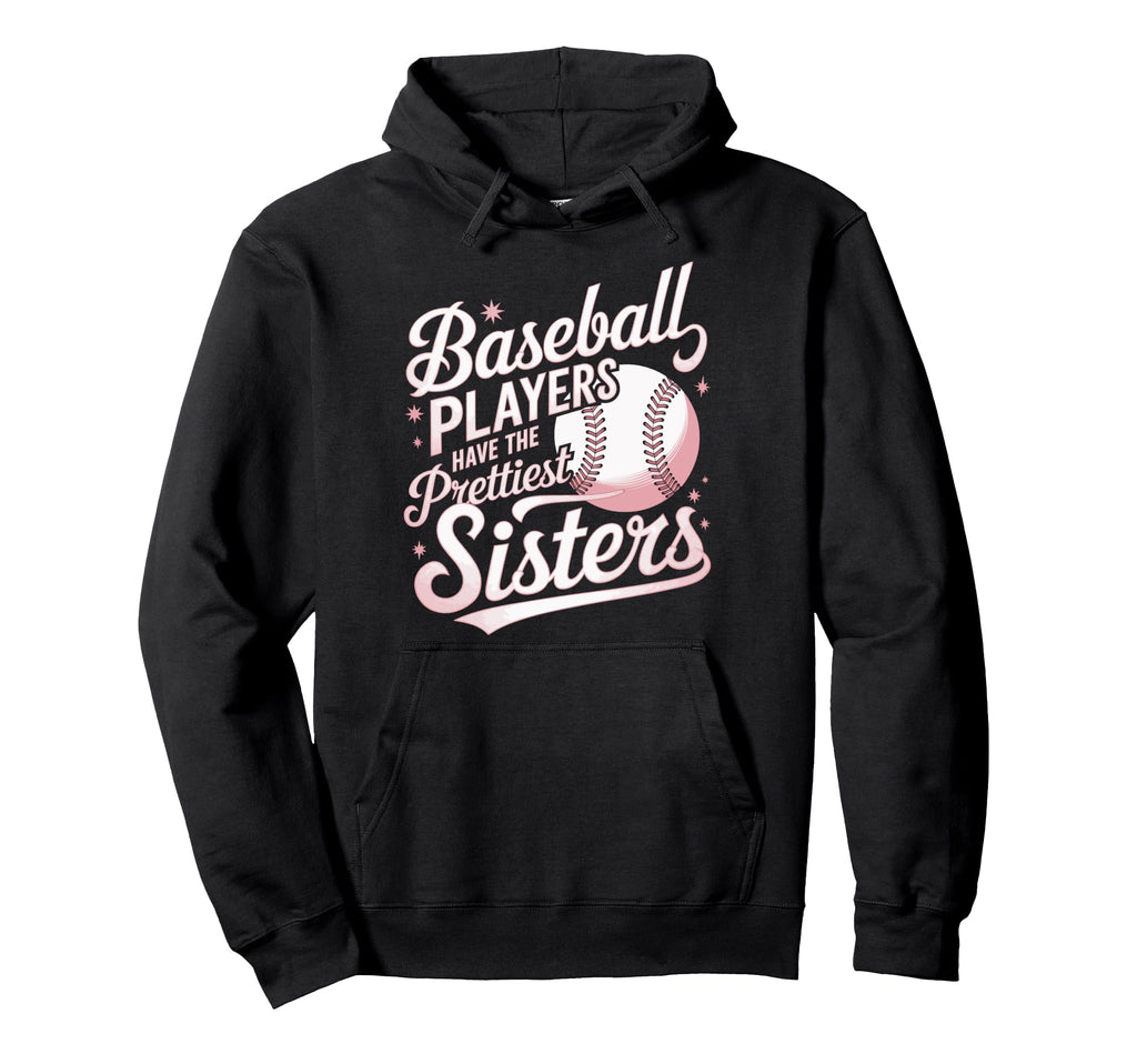 Baseball Players Prettiest Sisters Hoodie - Aesthetic Graphic Unisex - T-Shirt, Sweatshirt, Hoodie