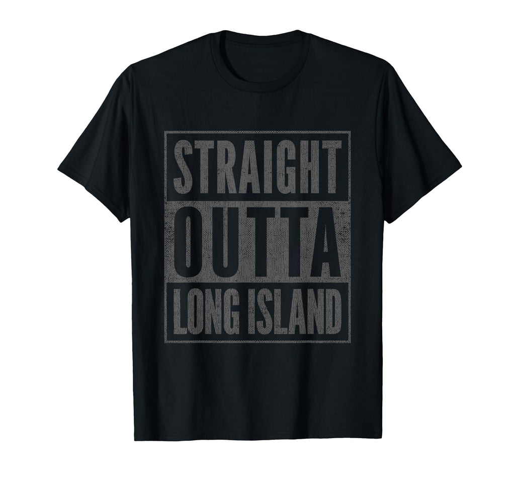 Straight Outta Long Island Fun T-Shirt - Fun Novelty Design for Adults - T-Shirt, Sweatshirt, Hoodie