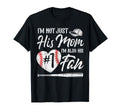 Im Not Just His Mom Im His Number One T-Shirt - Custom Art Print Unisex - T-Shirt, Sweatshirt, Hoodie