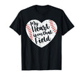 My Heart Is That Field Baseball Mom T-Shirt - Fun Novelty Design Unisex - T-Shirt, Sweatshirt, Hoodie