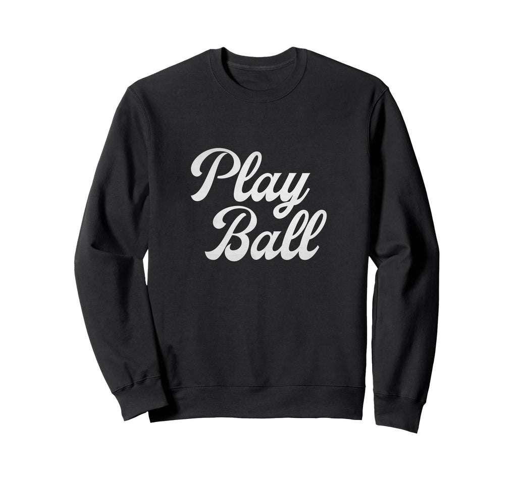Play Ball Baseball Inspired Sweatshirt - Aesthetic Graphic Men Women - T-Shirt, Sweatshirt, Hoodie