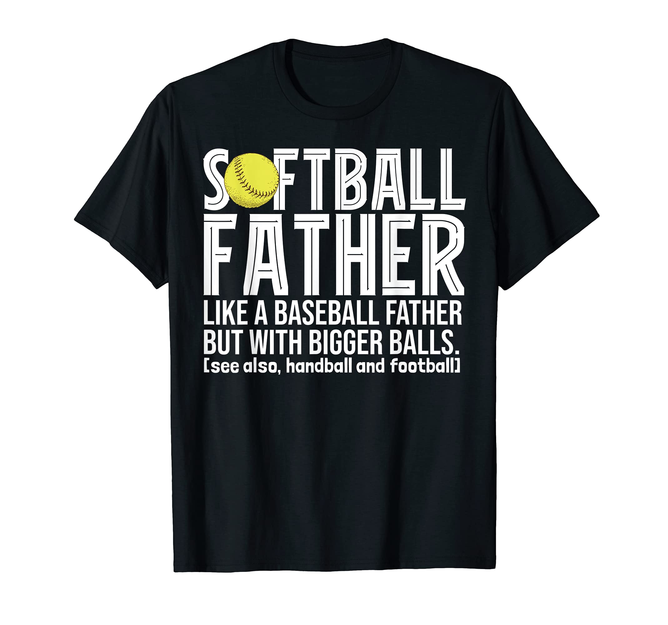 Softball Dad Like Baseball T-Shirt - Casual Everyday Wear for Adults - T-Shirt, Sweatshirt, Hoodie