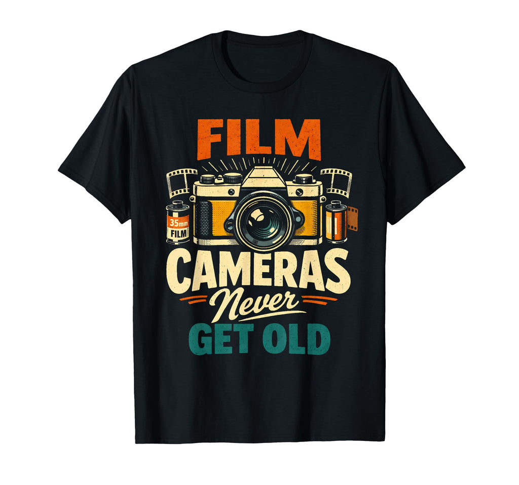 Film Cameras Never Get Old Photography T-Shirt - Fun Novelty Design Unisex - T-Shirt, Sweatshirt, Hoodie