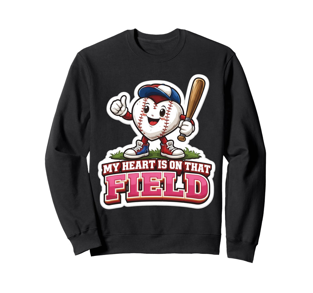 My Heart Is That Field Baseball Sweatshirt - Casual Everyday Wear Unisex - T-Shirt, Sweatshirt, Hoodie