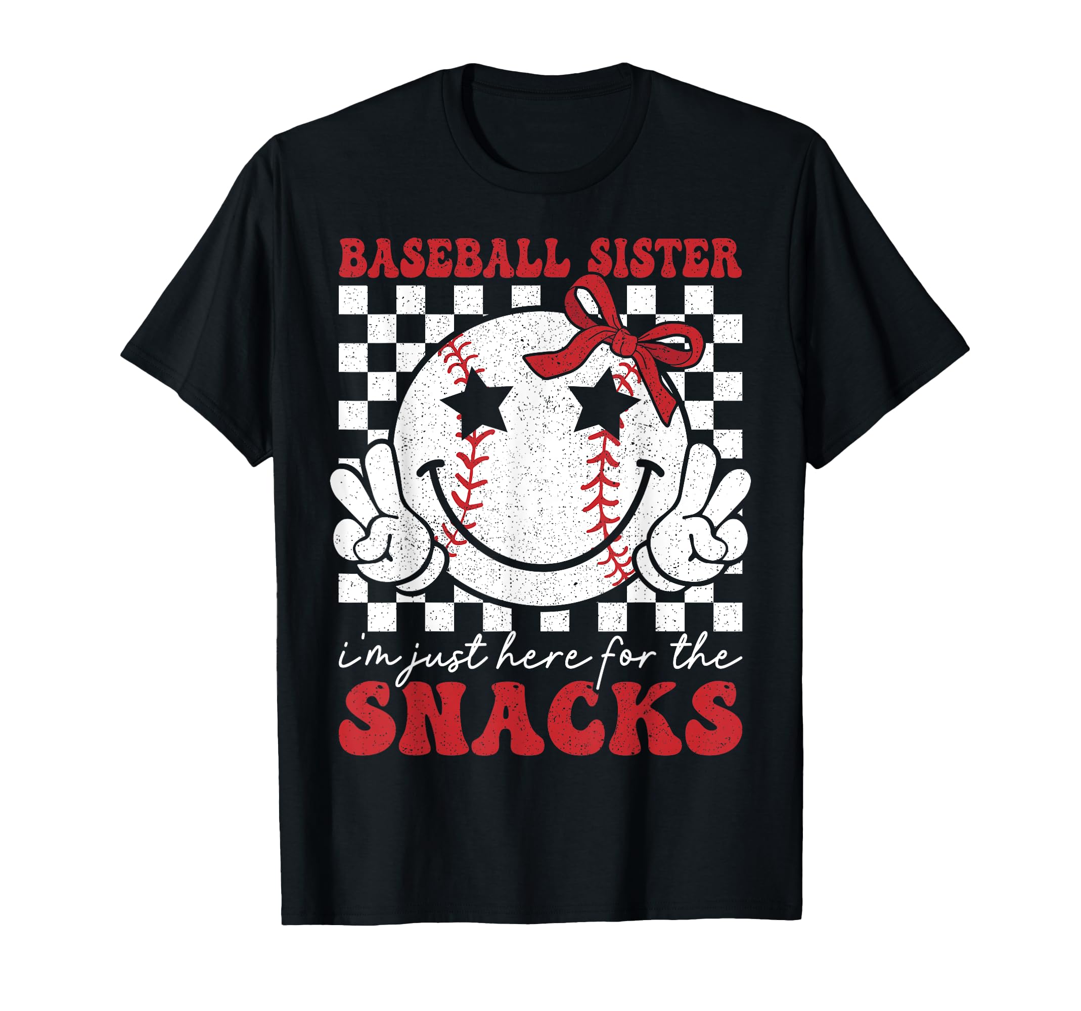 Baseball Sister Im Just Here Snacks T-Shirt - Casual Everyday Wear Unisex - T-Shirt, Sweatshirt, Hoodie