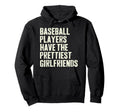 Baseball Players Have Prettiest Hoodie - Trendy Graphic Men Women - T-Shirt, Sweatshirt, Hoodie