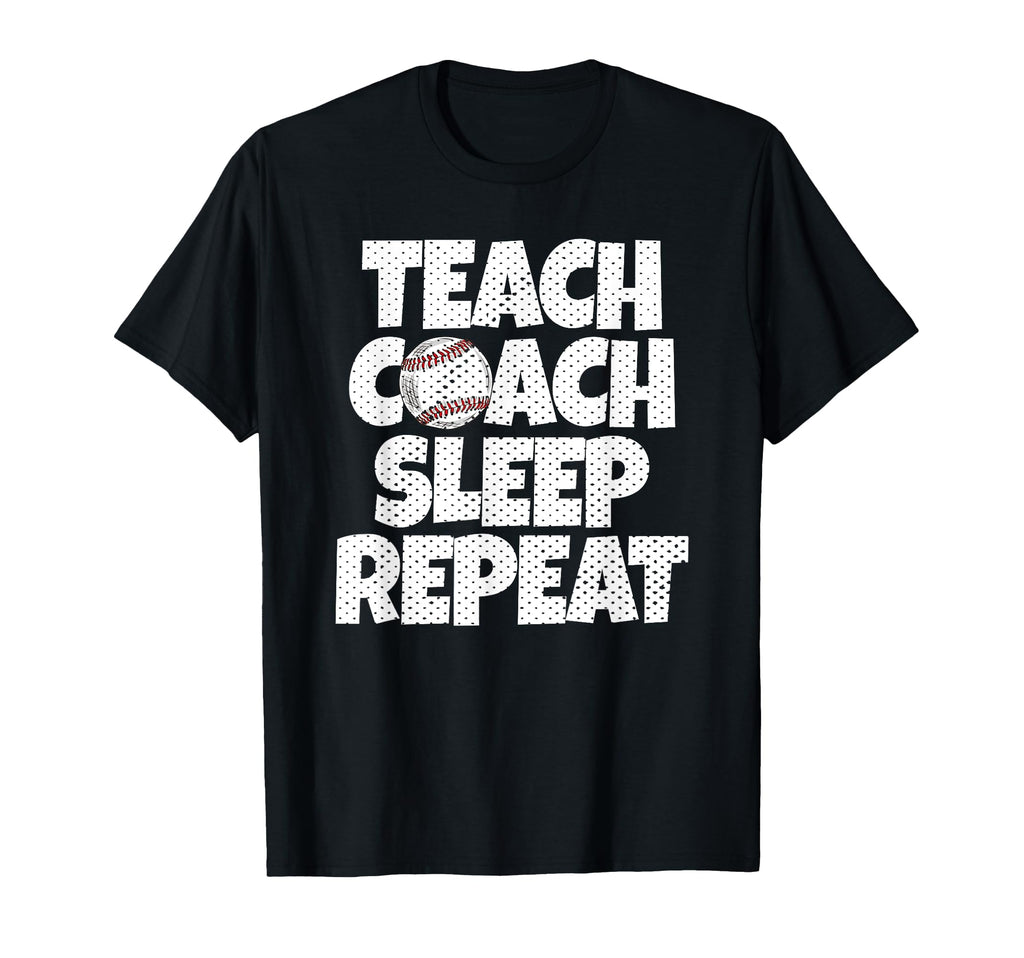 Teach School Coach Baseball Sleep T-Shirt - Trendy Graphic Men Women - T-Shirt, Sweatshirt, Hoodie