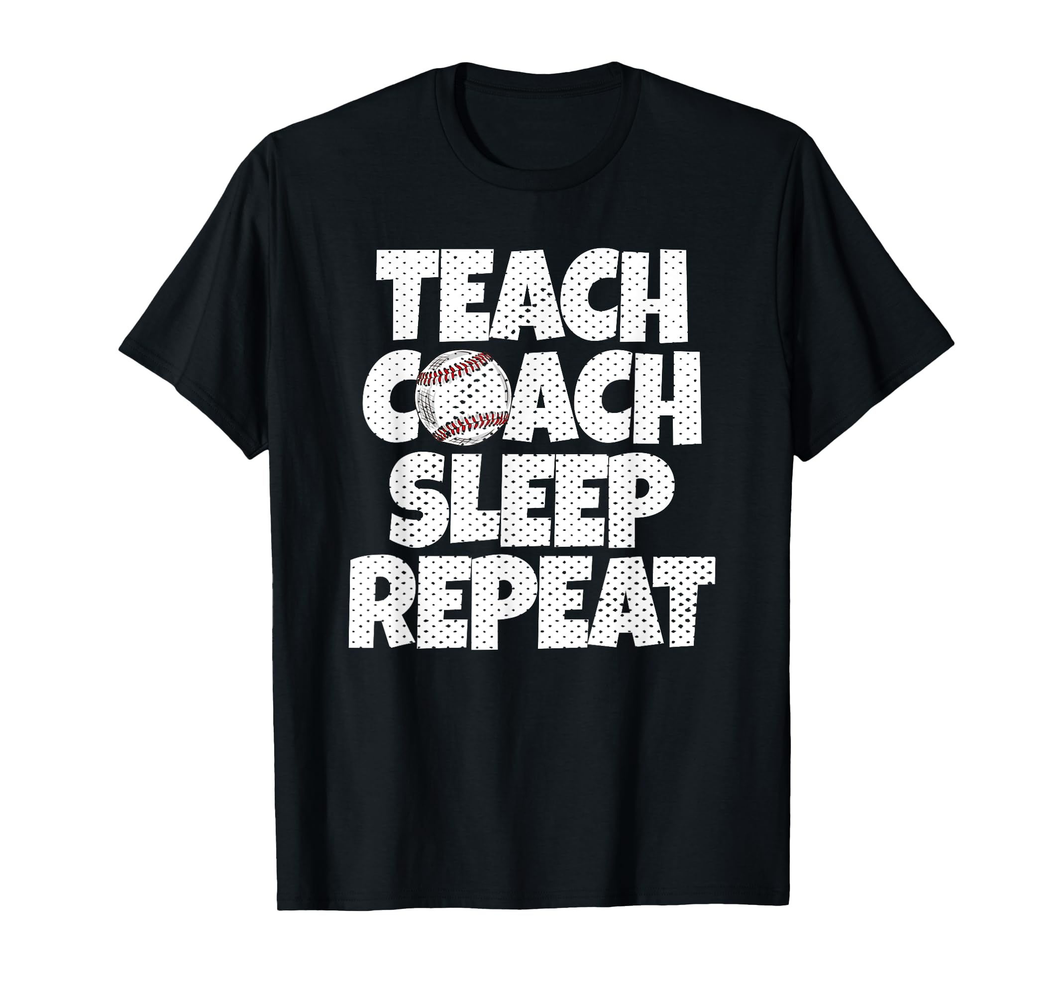 Teach School Coach Baseball Sleep T-Shirt - Trendy Graphic Men Women - T-Shirt, Sweatshirt, Hoodie