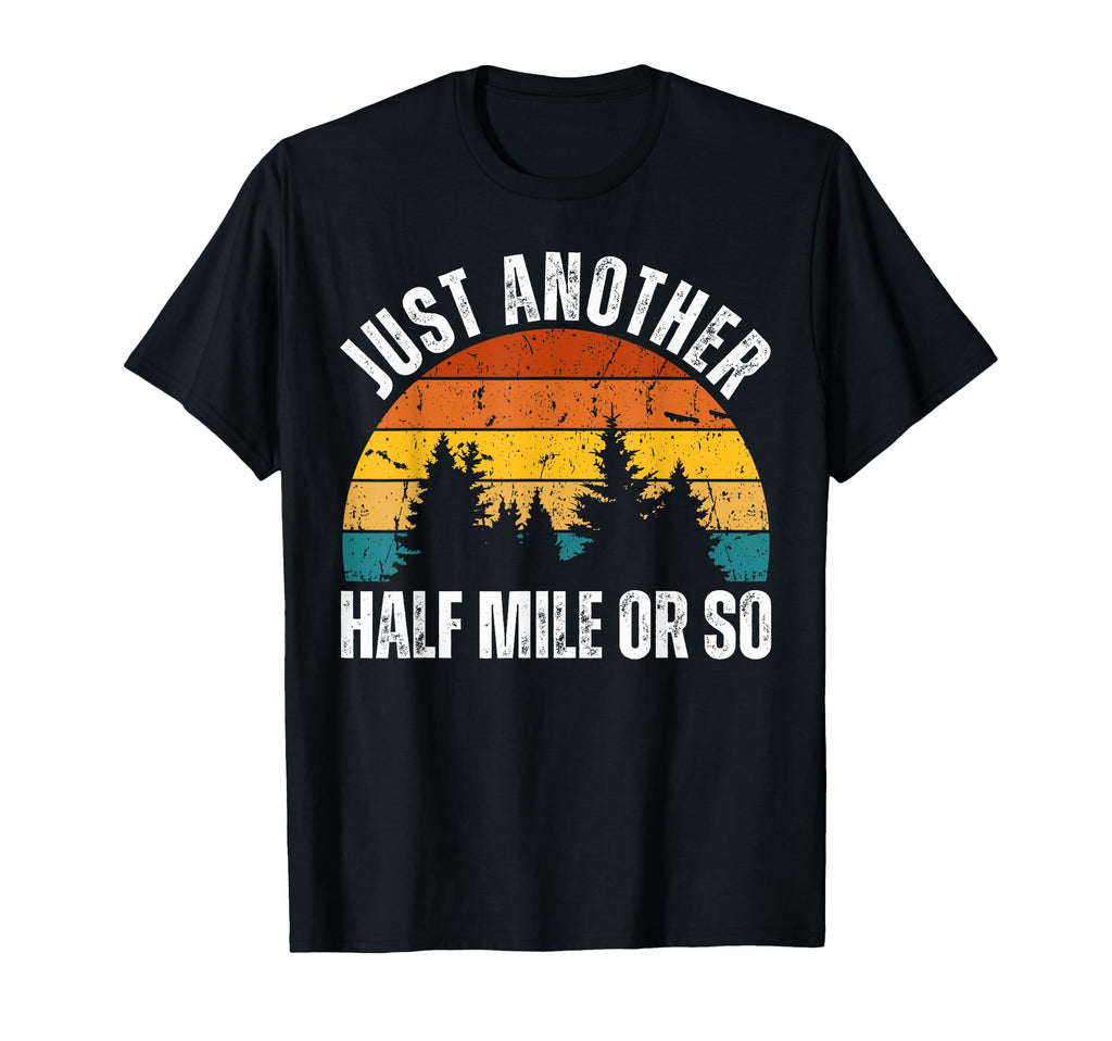 Funny Hiking Just Another Half T-Shirt - Casual Everyday Wear for Adults - T-Shirt, Sweatshirt, Hoodie