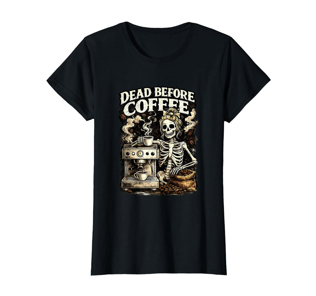 Dead Before Coffee Skeleton Barista T-Shirt - Streetwear Style Unisex - T-Shirt, Sweatshirt, Hoodie