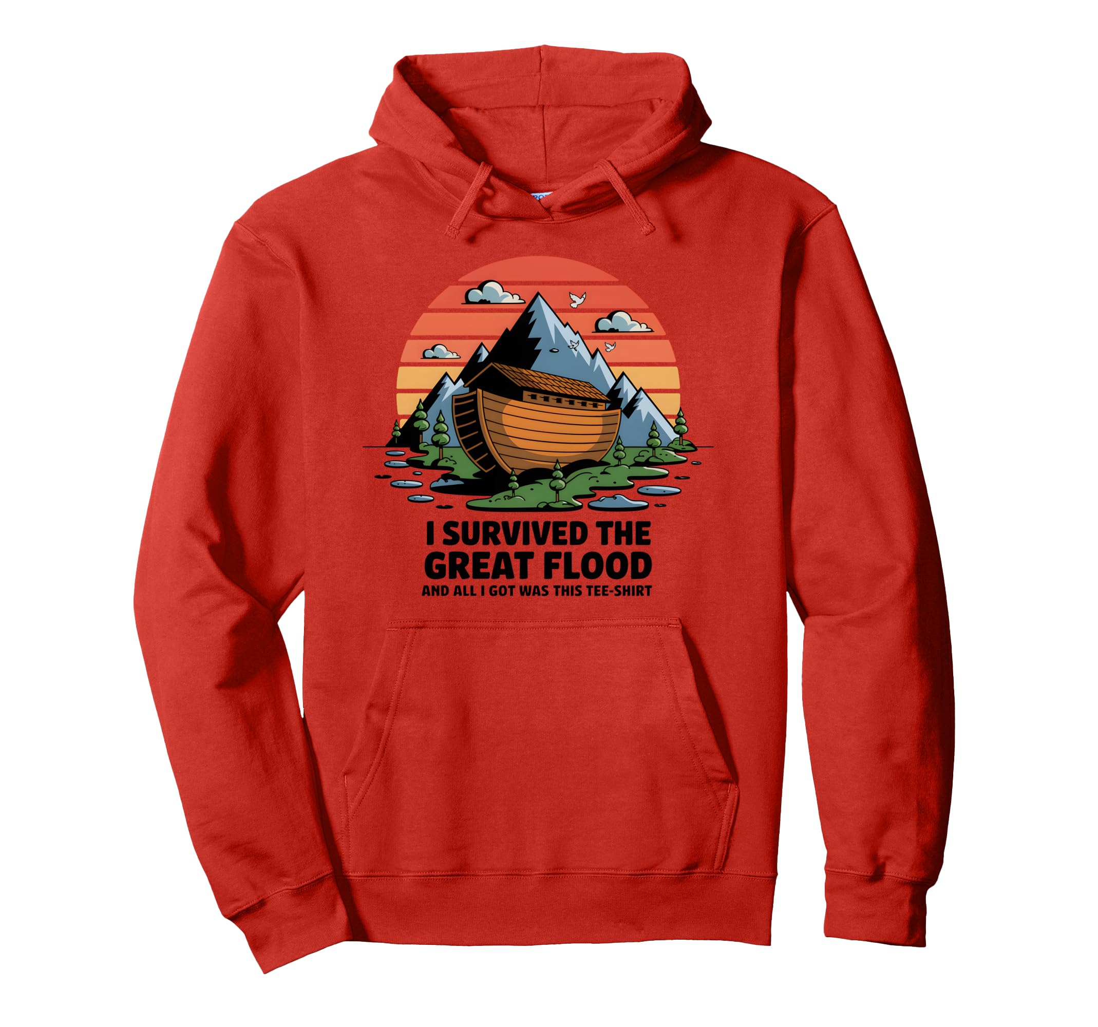 I Survived Great Flood Funny Noahs Hoodie - Casual Everyday Wear Unisex - T-Shirt, Sweatshirt, Hoodie