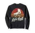 Let S Roll Roller Skating Sweatshirt - Casual Everyday Wear Men Women - T-Shirt, Sweatshirt, Hoodie