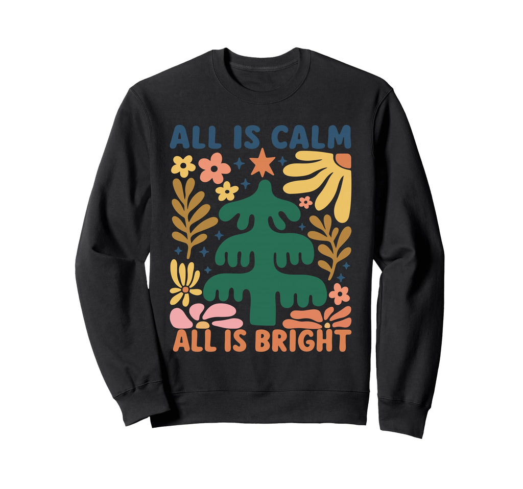 All Is Calm All Is Bright Floral Boho Sweatshirt - Streetwear Style Unisex - T-Shirt, Sweatshirt, Hoodie