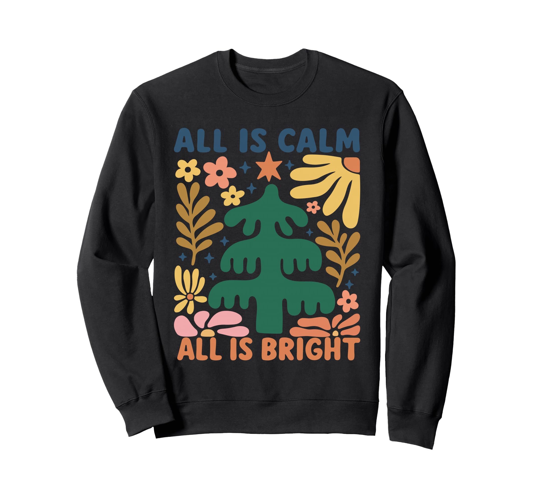 All Is Calm All Is Bright Floral Boho Sweatshirt - Streetwear Style Unisex - T-Shirt, Sweatshirt, Hoodie