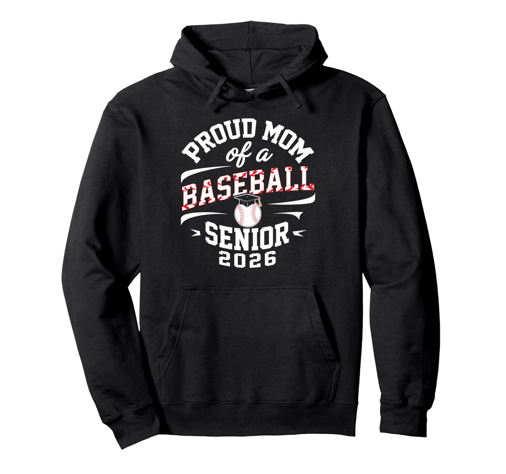 Proud Mom 2026 Baseball Senior Graduation Hoodie - Graphic Print Unisex - T-Shirt, Sweatshirt, Hoodie