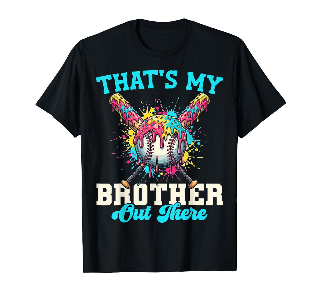 Thats My Brother Out There Baseball Ice T-Shirt - Trendy Graphic Men Women - T-Shirt, Sweatshirt, Hoodie