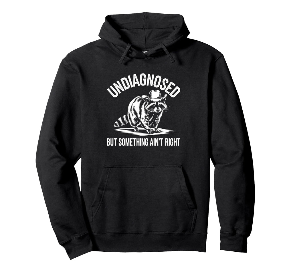 Undiagnosed But Something Aint Right Hoodie - Aesthetic Graphic for Adults - T-Shirt, Sweatshirt, Hoodie
