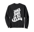 Your Mom Is My Cardio Funny Milf Sweatshirt - Custom Art Print Men Women - T-Shirt, Sweatshirt, Hoodie