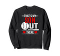 Thats My Son Out There Baseball Sweatshirt - Fun Novelty Design Unisex - T-Shirt, Sweatshirt, Hoodie