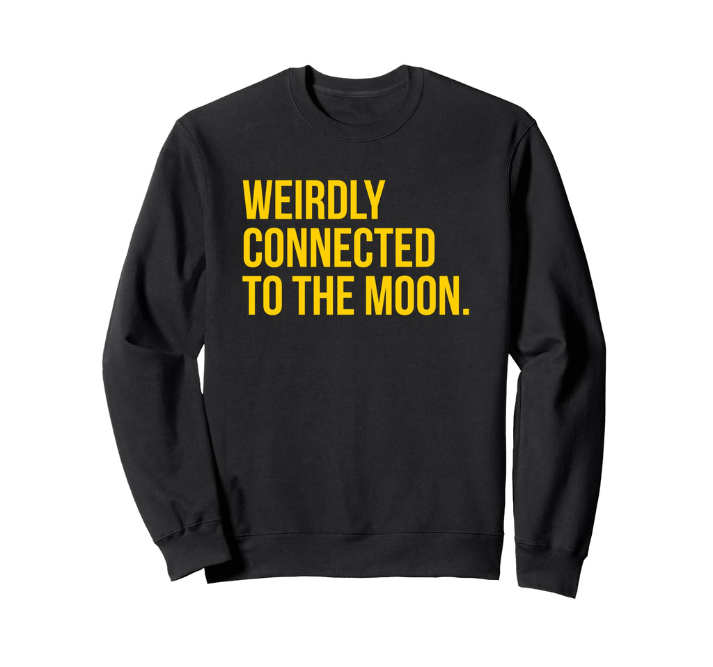 Weirdly Connected To Moon Funny Y2K Sweatshirt - Trendy Graphic Unisex - T-Shirt, Sweatshirt, Hoodie