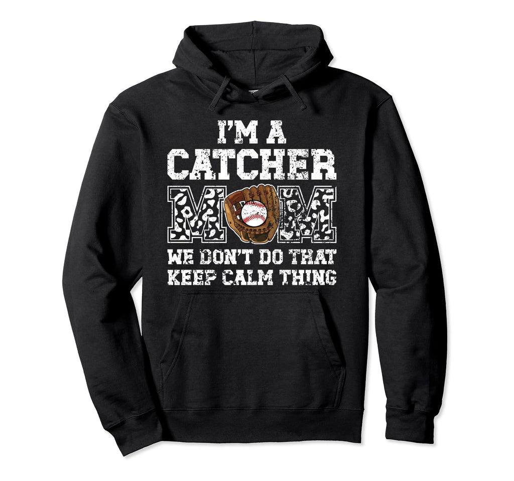 Im Baseball Catcher Mom Baseball Hoodie - Fun Novelty Design for Adults - T-Shirt, Sweatshirt, Hoodie