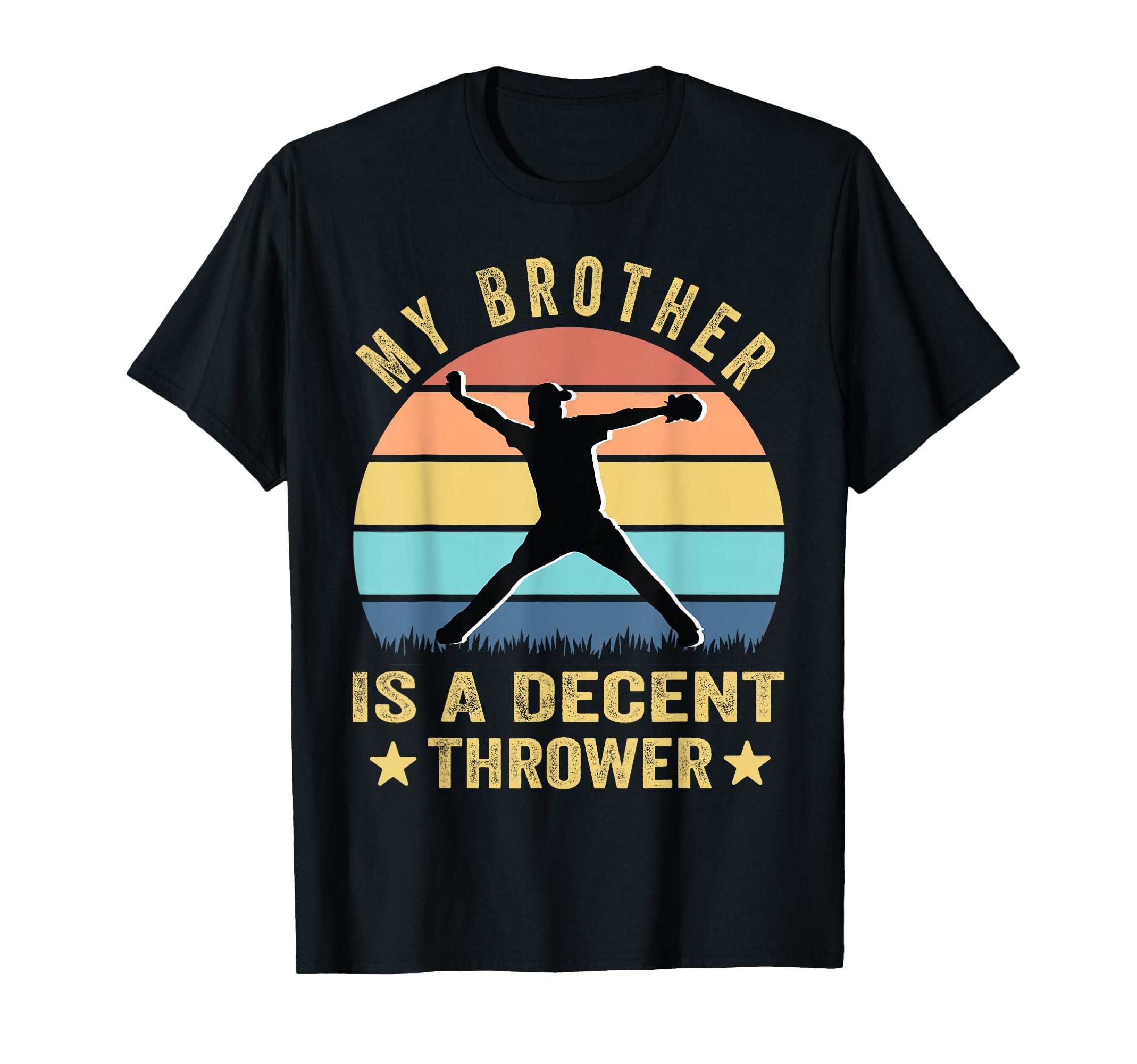My Brother Is Decent Thrower Funny T-Shirt - Trendy Graphic Unisex - T-Shirt, Sweatshirt, Hoodie