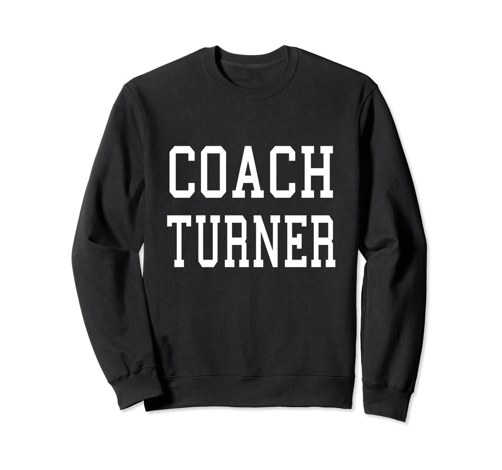 Coach Turner Custom Football Sweatshirt - Streetwear Style for Adults - T-Shirt, Sweatshirt, Hoodie