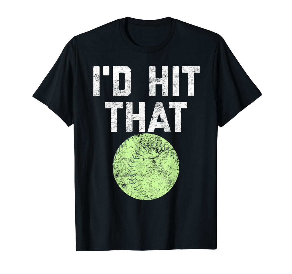 Funny Softball Id Hit That And T-Shirt - Streetwear Style for Adults - T-Shirt, Sweatshirt, Hoodie