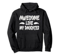 Awesome Like My Daughter Distressed Hoodie - Custom Art Print for Adults - T-Shirt, Sweatshirt, Hoodie